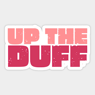 Up The Duff Sticker